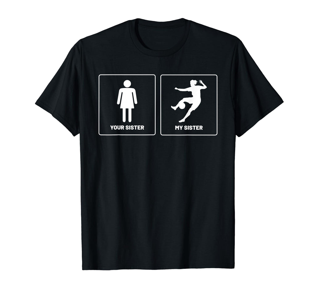Your Sister Funny Soccer Goalkeeper Goalie T-Shirt - Unique Graphic Unisex