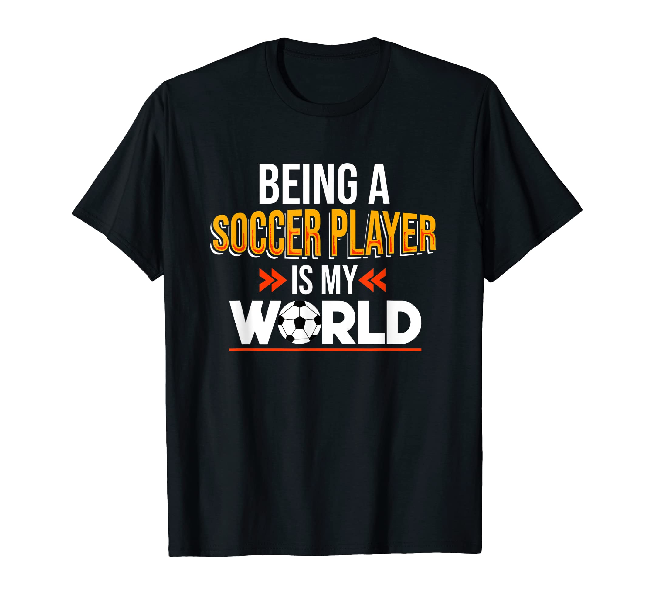 Soccer Player Is My World Game T-Shirt - Casual Everyday Wear for Adults