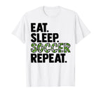 Eat Sleep Soccer Repeat T-Shirt - Graphic Print Men Women