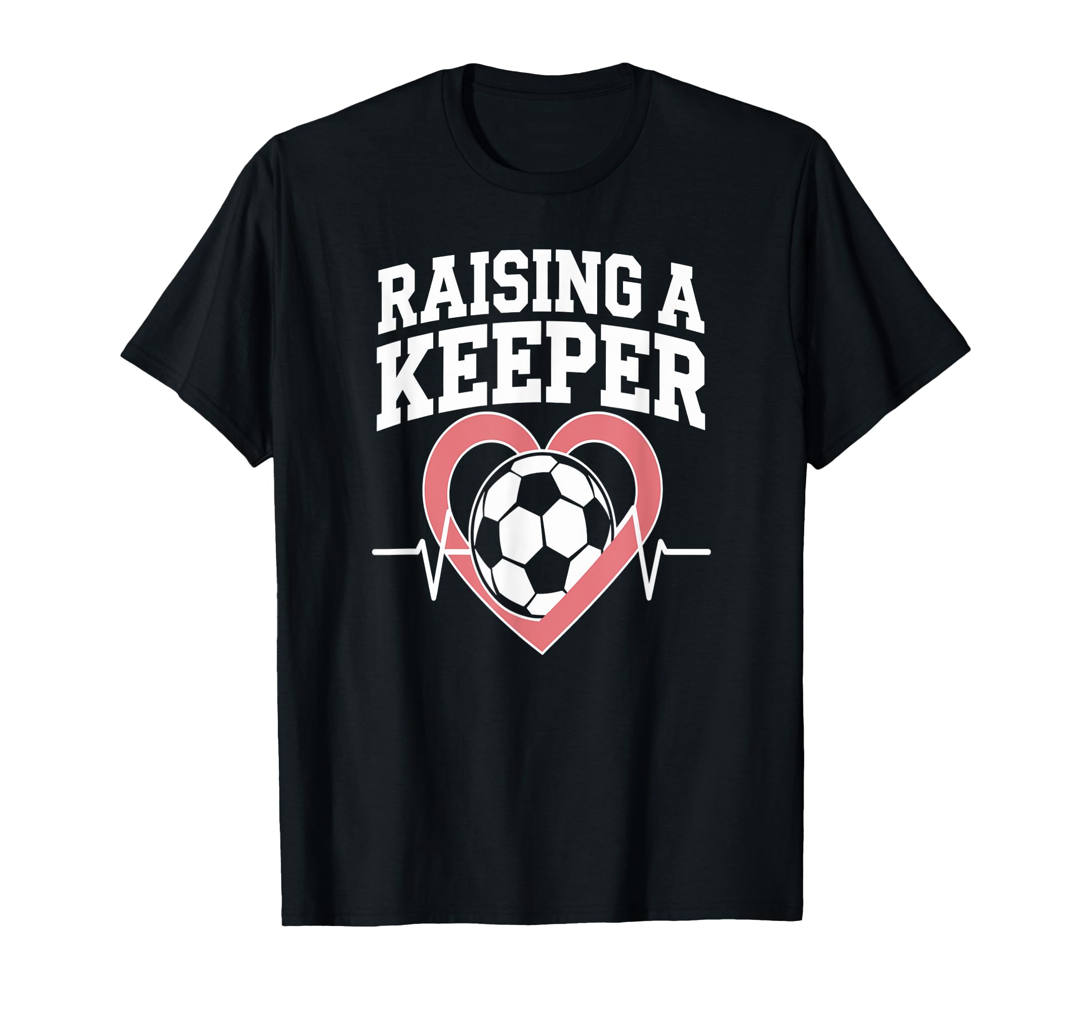 Raising Keeper Soccer Parent Love Fun T-Shirt - Custom Art Print Men Women
