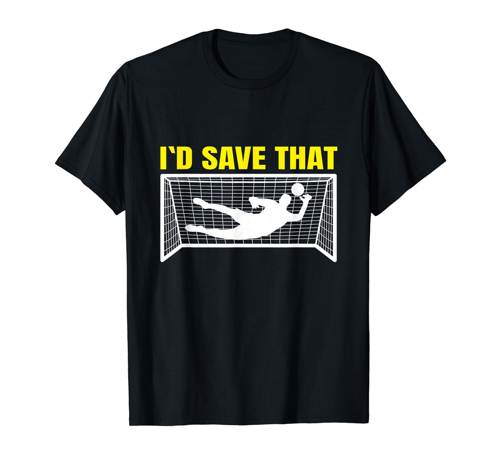 Soccer Goalkeeper I D Save That Goalie T-Shirt - Aesthetic Graphic Unisex