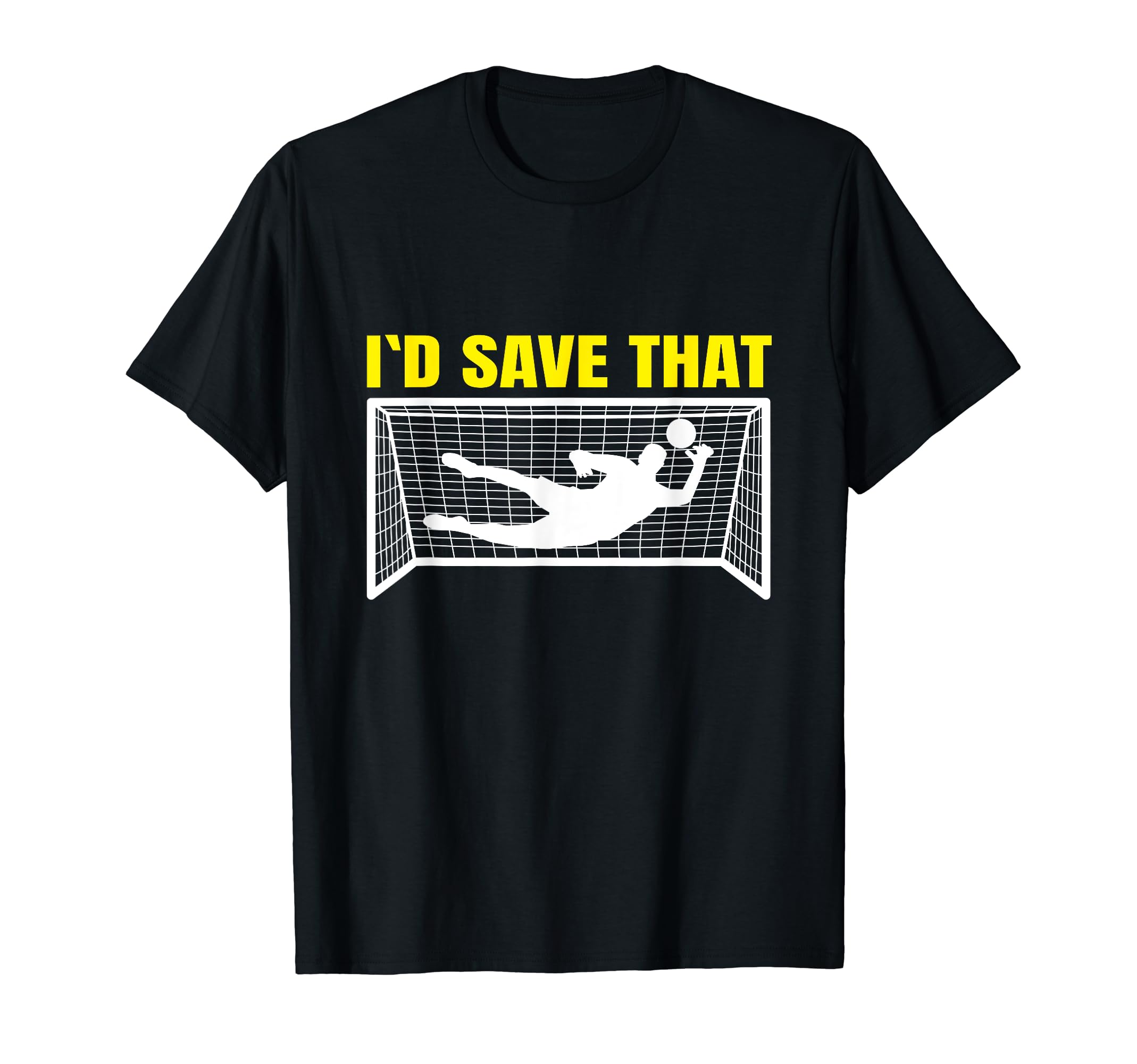 Soccer Goalkeeper I D Save That Goalie T-Shirt - Aesthetic Graphic Unisex
