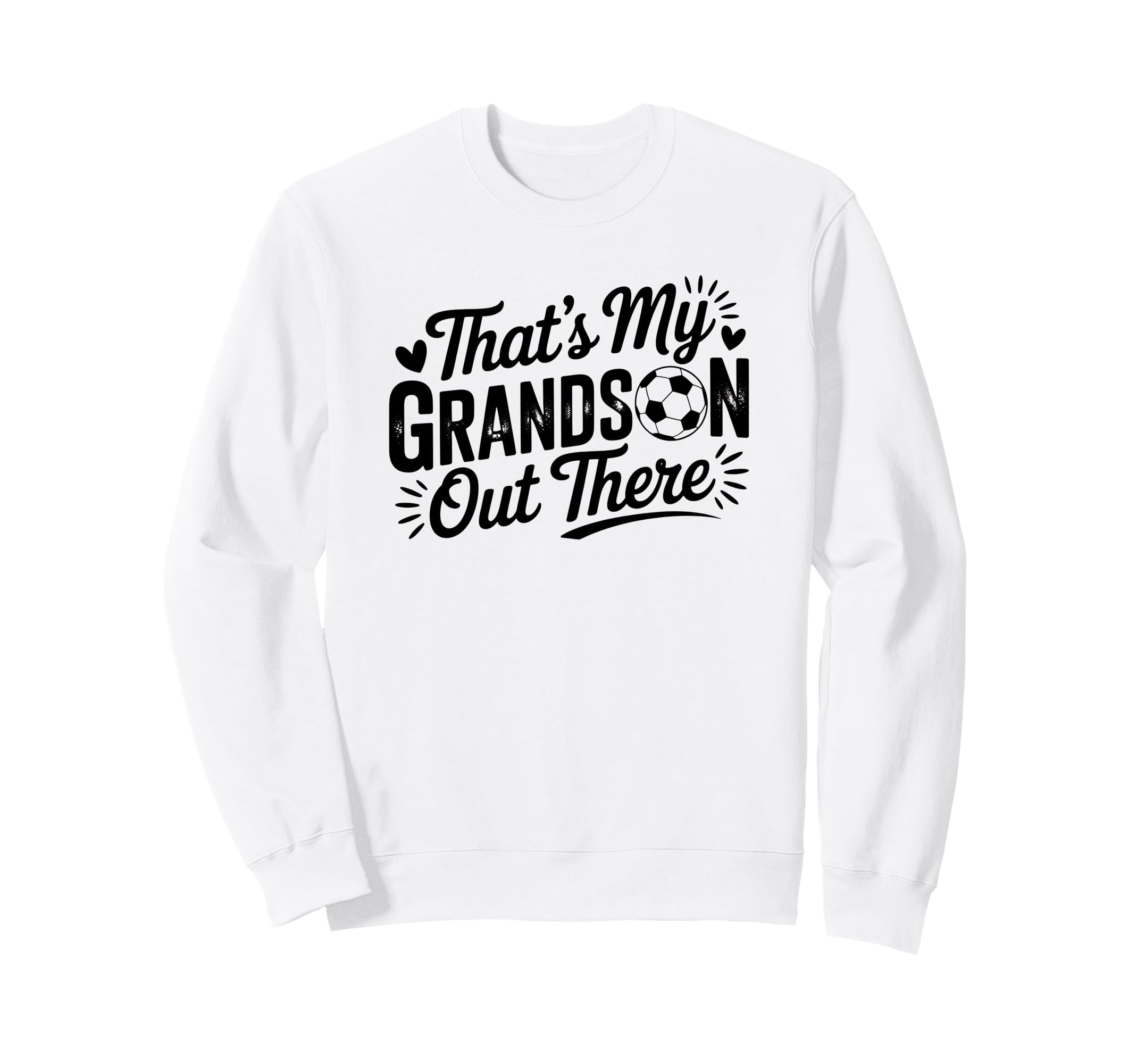 Thats My Grandson Out There Soccer Sweatshirt - Custom Art Print Unisex