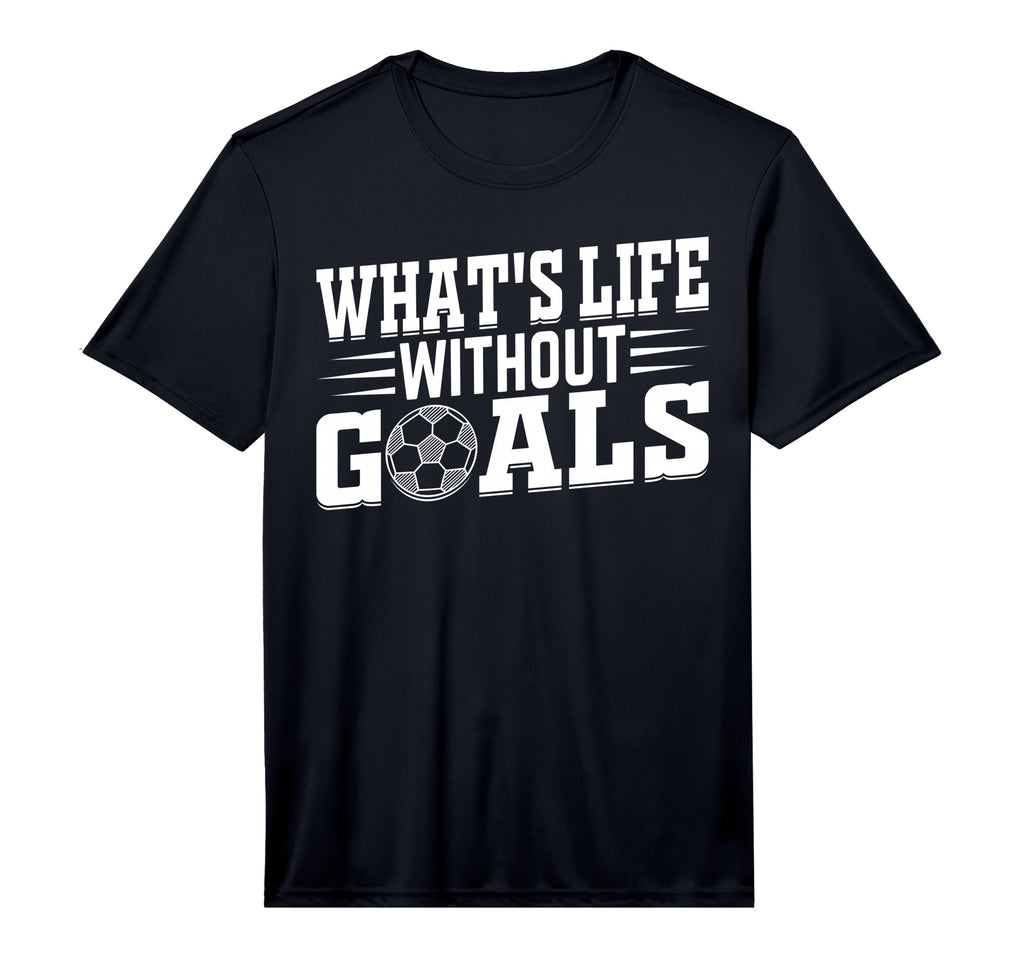 Soccer Player Whats Life Without Goals T-Shirt - Trendy Graphic Unisex