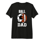 Mens Ball Dad Funny Soccer T-Shirt - Casual Everyday Wear Men Women
