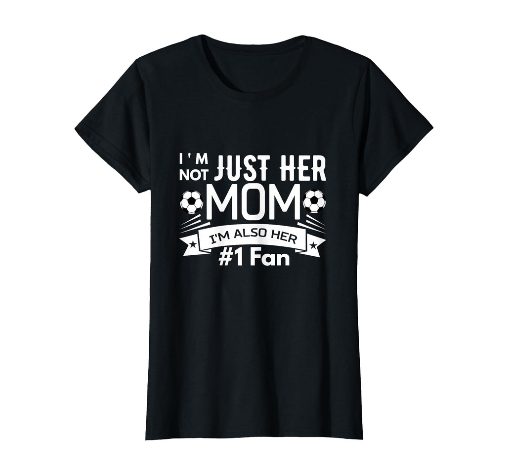 Im Not Just Her Mom Im Also Her 1 Fan T-Shirt - Trendy Graphic for Adults