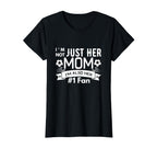 Im Not Just Her Mom Im Also Her 1 Fan T-Shirt - Trendy Graphic for Adults
