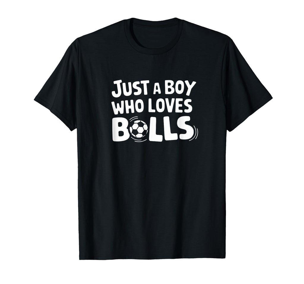 Just Who Loves Balls Soccer Player T-Shirt - Casual Everyday Wear Unisex