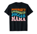 Somebodys Loudmouth Soccer Mama T-Shirt - Streetwear Style for Adults