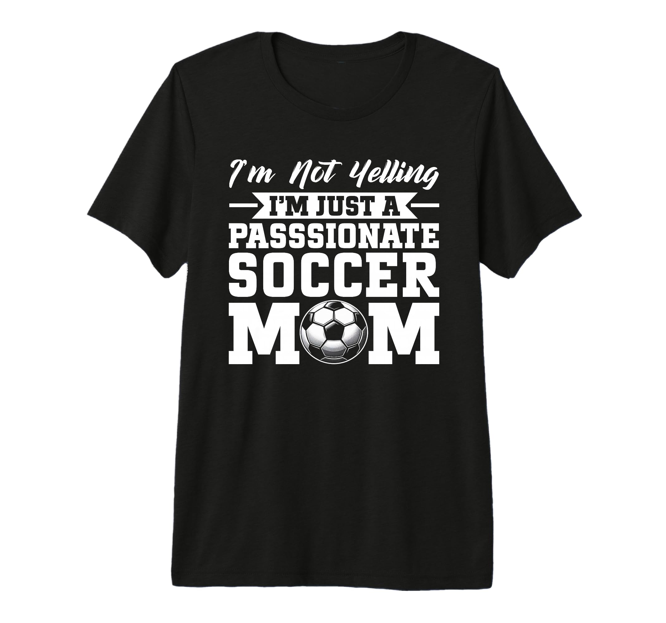 Im Not Yelling Im Just Passionate T-Shirt - Trendy Graphic Men Women