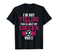 Im Not Yelling This Is My Soccer Mom Voice T-Shirt - Graphic Print Unisex