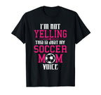 Im Not Yelling This Is My Soccer Mom Voice T-Shirt - Graphic Print Unisex