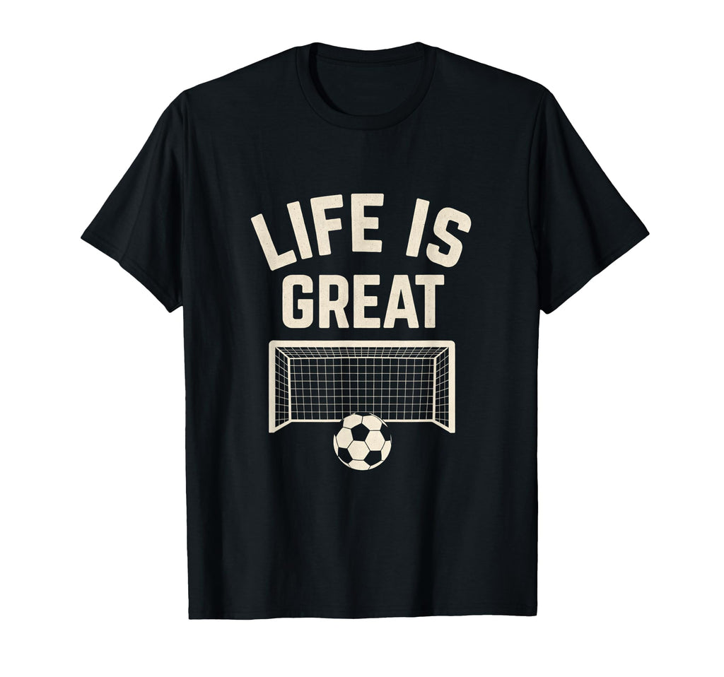 Life Is Great Soccer Goal T-Shirt - Trendy Graphic for Adults