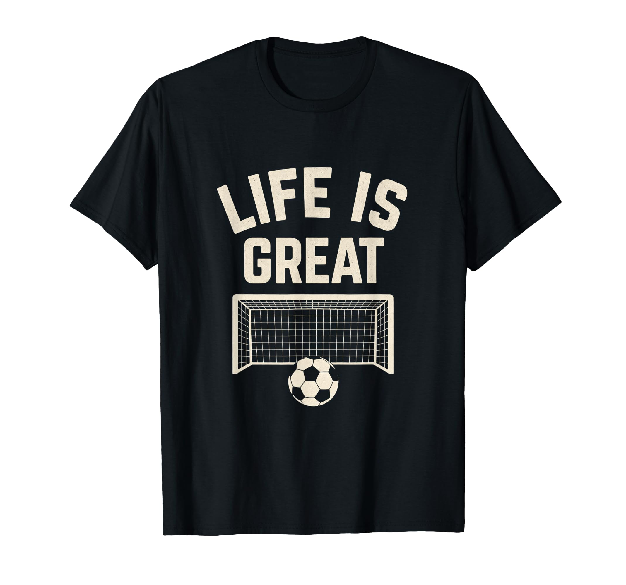 Life Is Great Soccer Goal T-Shirt - Trendy Graphic for Adults