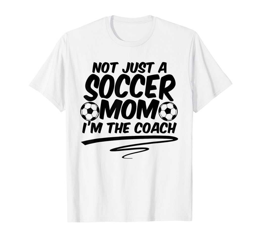 Not Just Soccer Mom Im Coach Team T-Shirt - Aesthetic Graphic for Adults