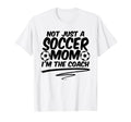 Not Just Soccer Mom Im Coach Team T-Shirt - Aesthetic Graphic for Adults