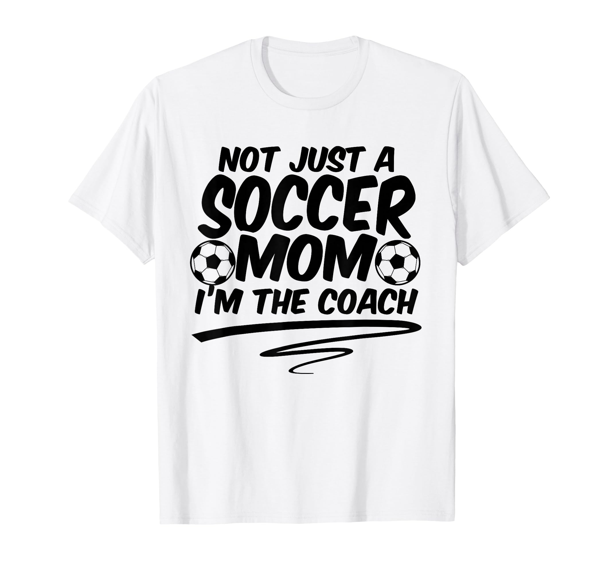 Not Just Soccer Mom Im Coach Team T-Shirt - Aesthetic Graphic for Adults