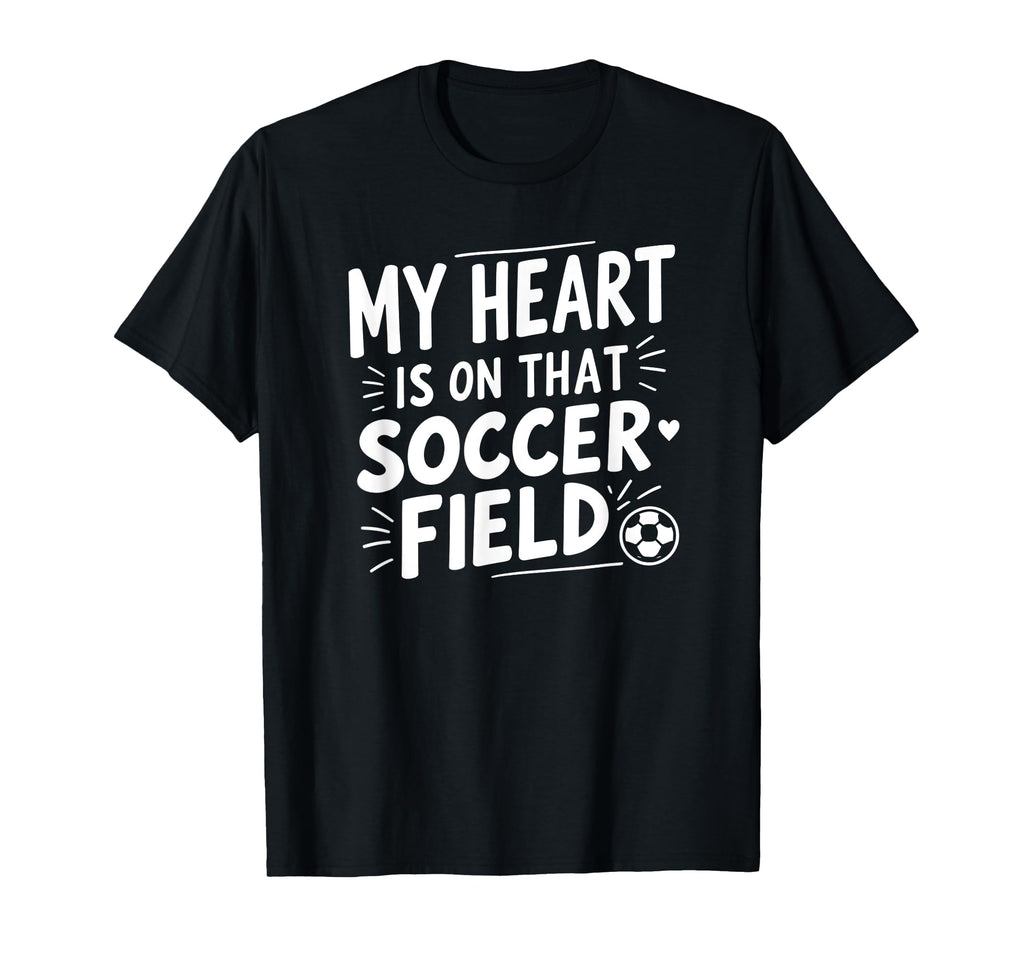 My Heart Is That Soccer Field Funny T-Shirt - Novelty Apparel for Adults