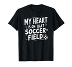 My Heart Is That Soccer Field Funny T-Shirt - Novelty Apparel for Adults