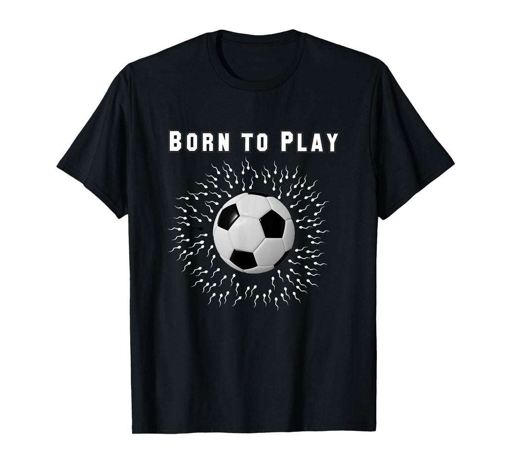Born To Play Soccer T-Shirt - Minimalist Print for Adults