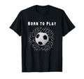 Born To Play Soccer T-Shirt - Minimalist Print for Adults