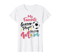 My Favorite Player Calls Me Mom T-Shirt - Casual Everyday Wear Unisex