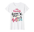 My Favorite Player Calls Me Mom T-Shirt - Casual Everyday Wear Unisex