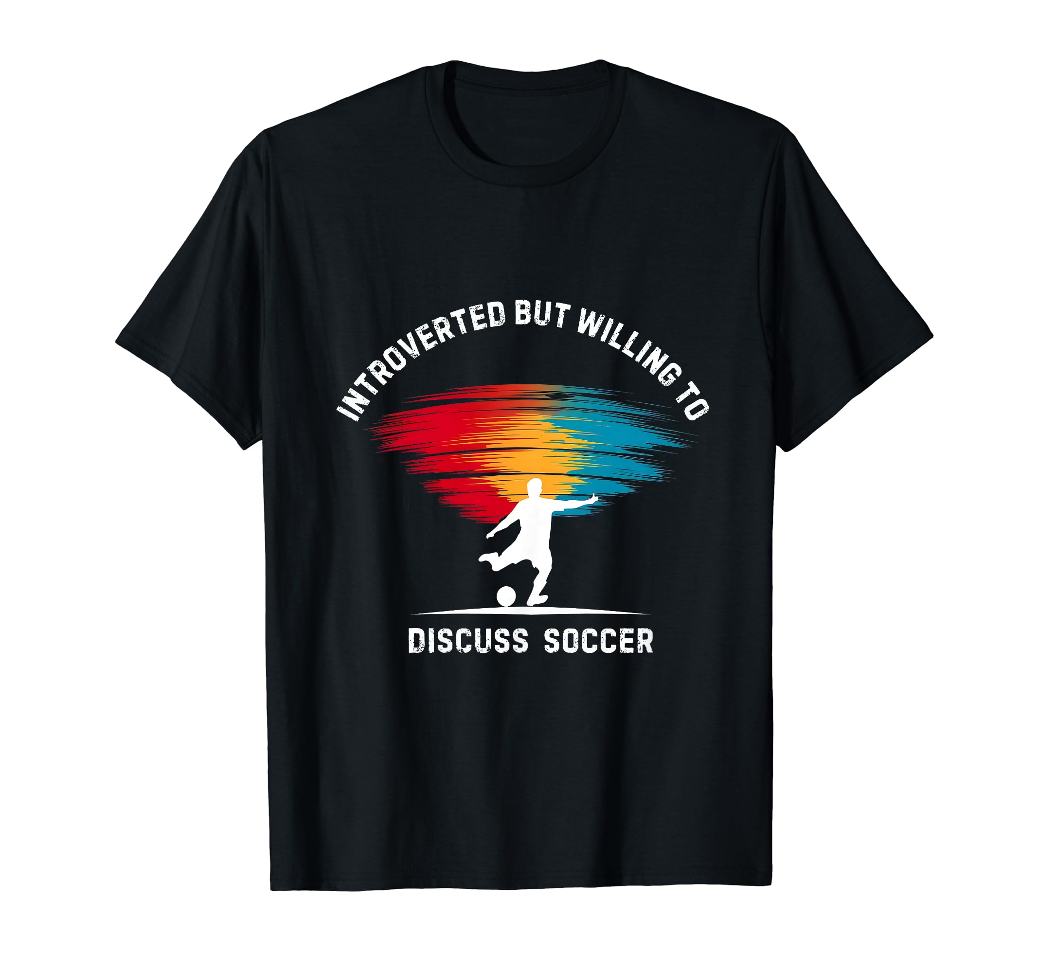 Love Soccer Introverted But Soccer To T-Shirt - Novelty Apparel Men Women