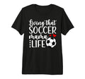 Soccer Mama Life Soccer Mom Soccer T-Shirt - Fun Novelty Design Unisex