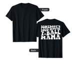 Somebodys Loudmouth T Ball Mama Back T-Shirt - Minimalist Print Men Women
