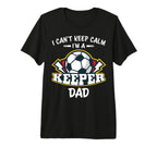 I Cant Keep Calm Im Keeper Dad Soccer T-Shirt - Minimalist Print Unisex