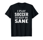 Funny Soccer Sayings Soccer To Keep Me T-Shirt - Unique Graphic Men Women