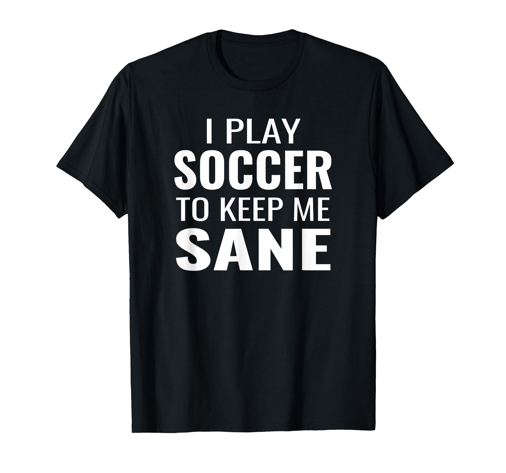 Funny Soccer Sayings Soccer To Keep Me T-Shirt - Unique Graphic Men Women