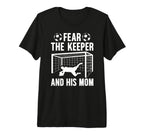 Fear Soccer Keeper Mom Soccer T-Shirt - Fun Novelty Design Men Women