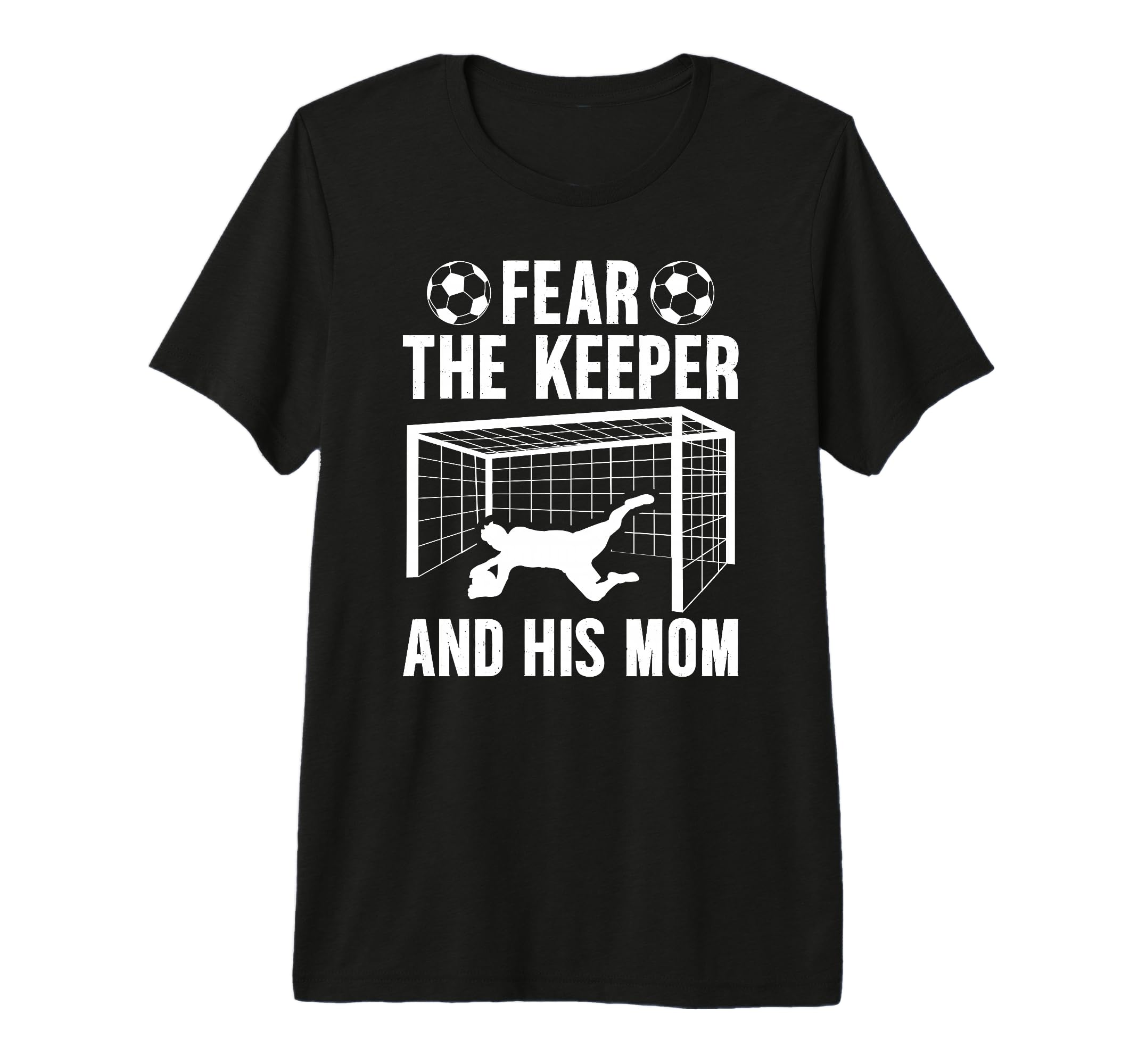Fear Soccer Keeper Mom Soccer T-Shirt - Fun Novelty Design Men Women