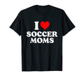 I Love Soccer Moms Heart T-Shirt - Streetwear Style Unisex