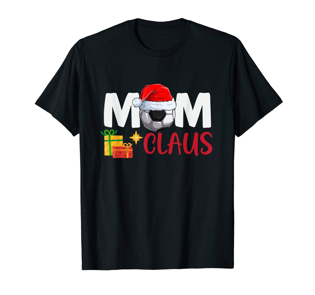 Family Soccer Family Funny Mom Claus T-Shirt - Casual Everyday Wear Unisex