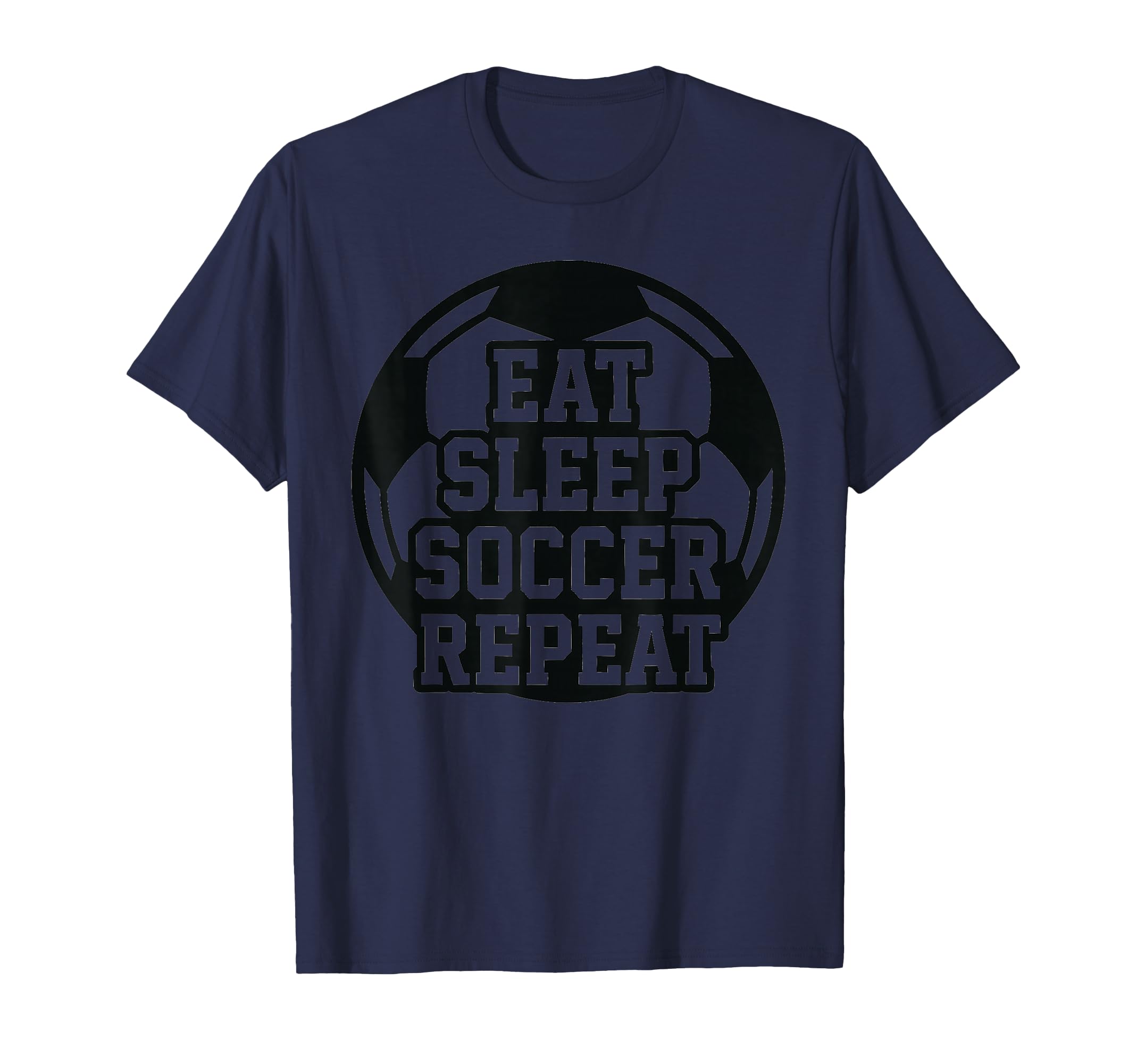 Eat Sleep Soccer Repeat Funny T-Shirt - Casual Everyday Wear for Adults
