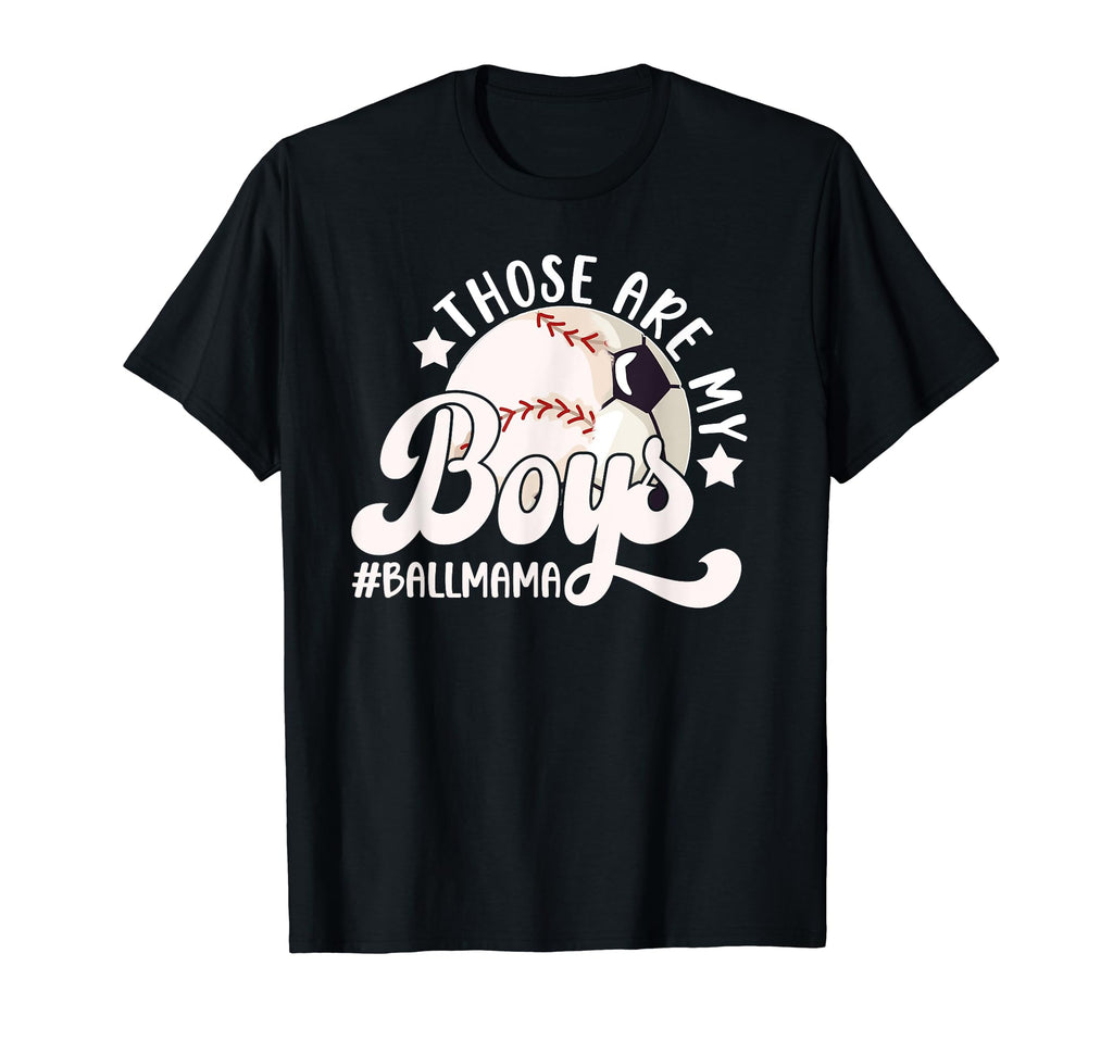 Those Are My Ball Mama Soccer Baseball T-Shirt - Unique Graphic for Adults