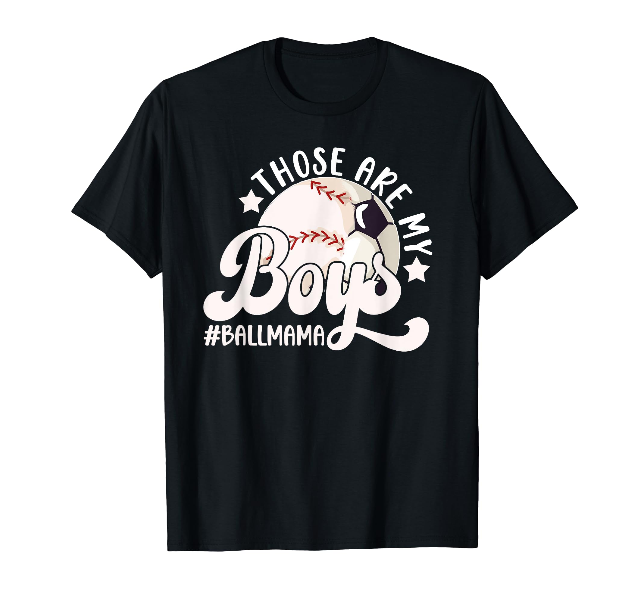 Those Are My Ball Mama Soccer Baseball T-Shirt - Unique Graphic for Adults