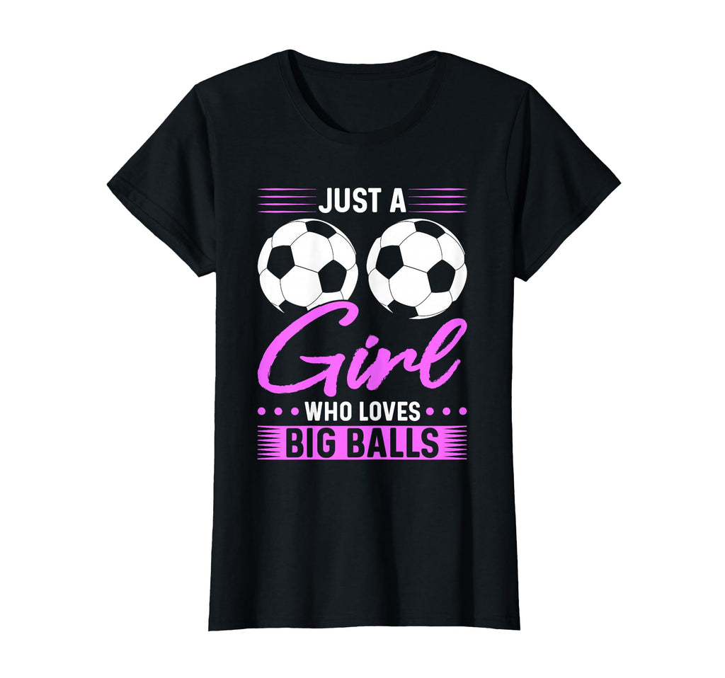 Just Who Loves Big Balls Soccer T-Shirt - Fun Novelty Design Men Women