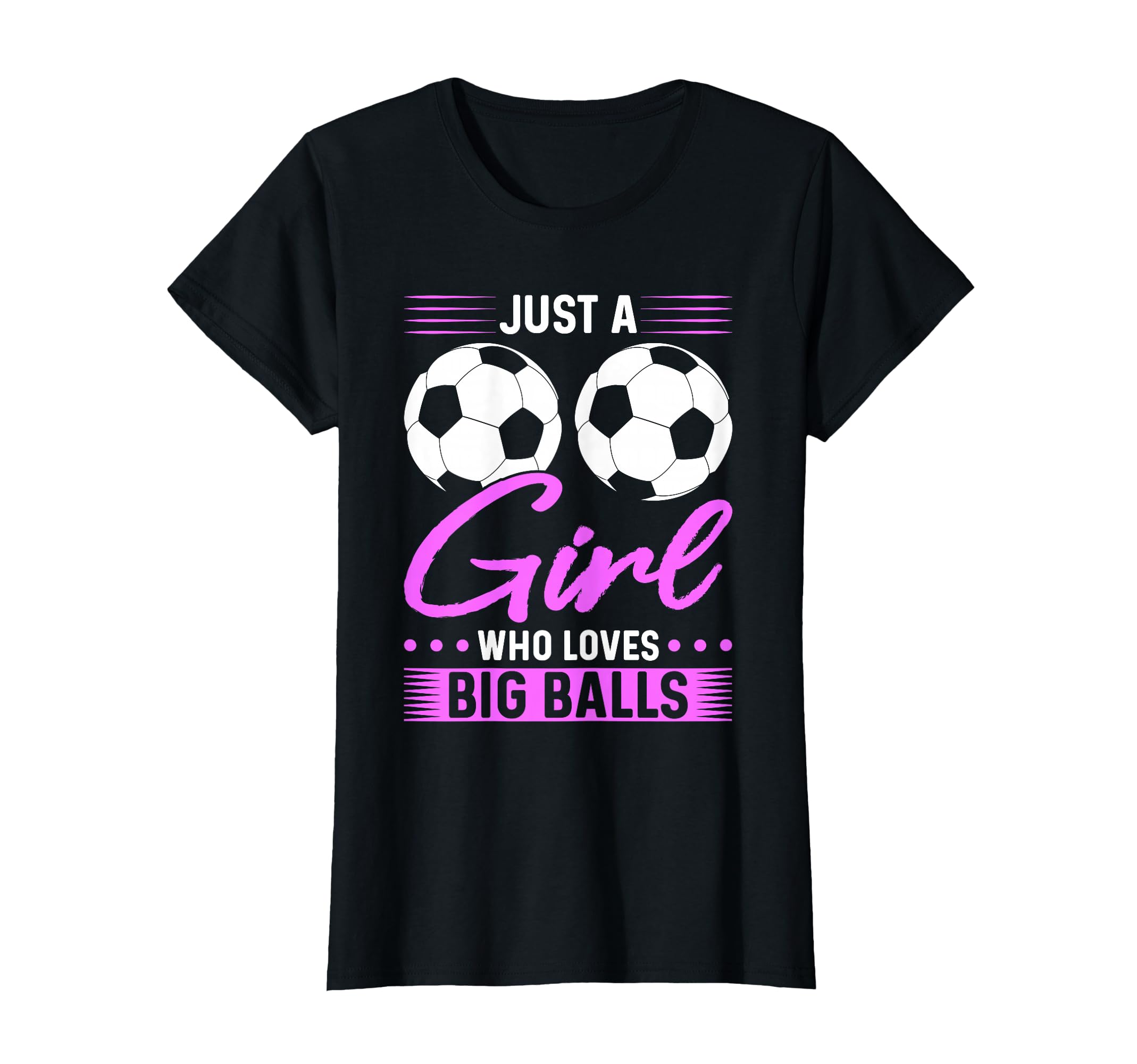 Just Who Loves Big Balls Soccer T-Shirt - Fun Novelty Design Men Women