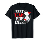 Best Soccer Team Mom Ever Soccer Team T-Shirt - Streetwear Style Unisex