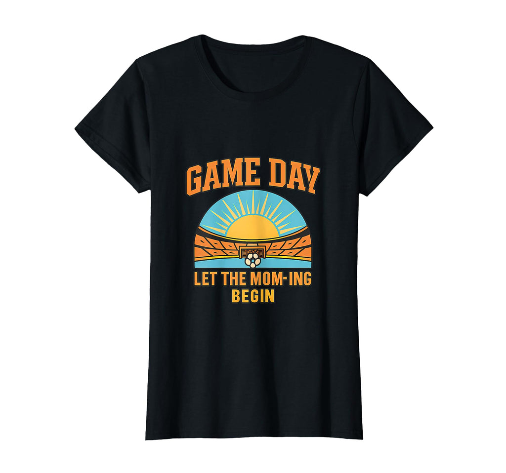 Game Day Let Mom Ing Begin Soccer Parent T-Shirt - Minimalist Print Unisex