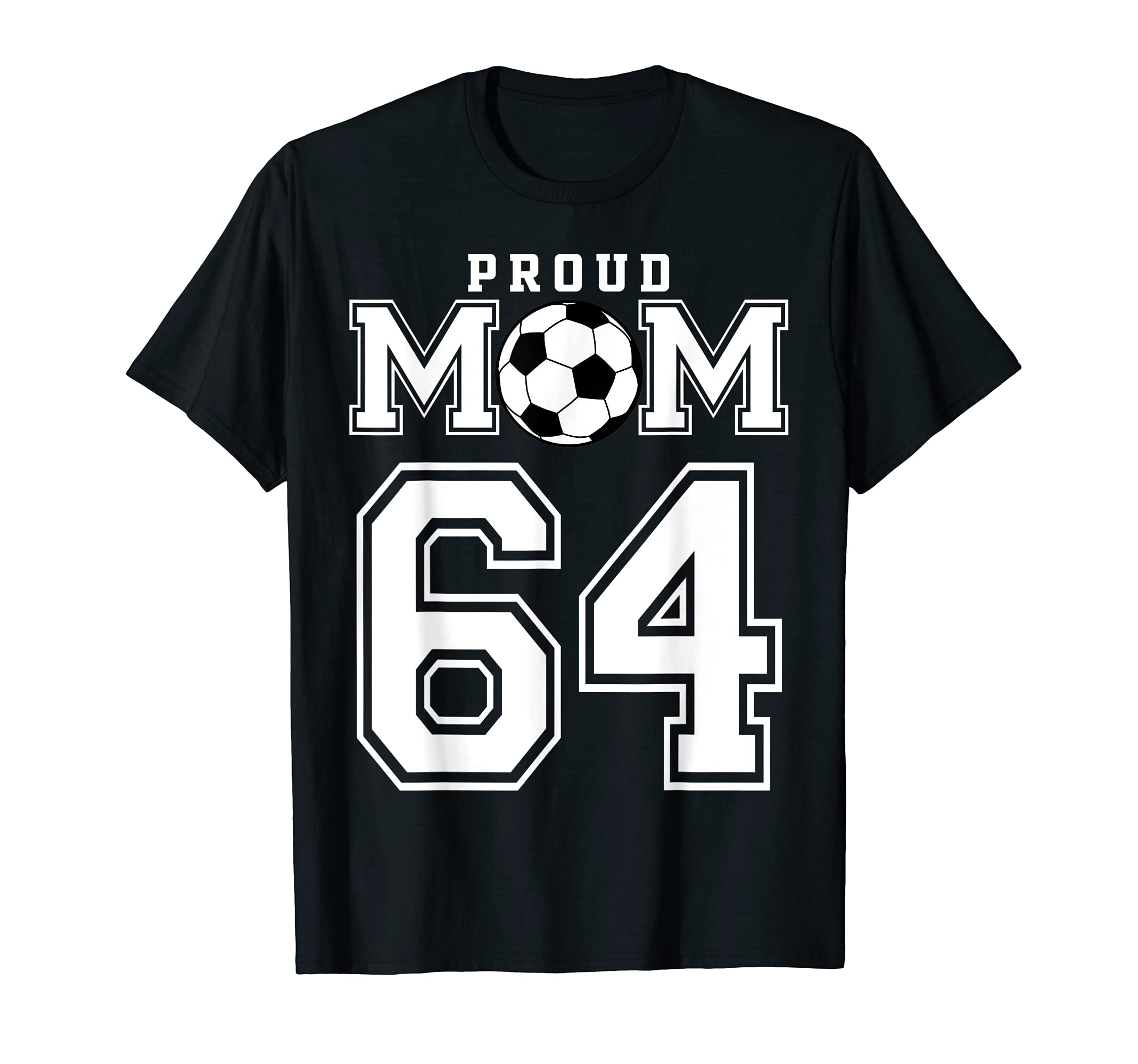 Number 64 Custom Proud Soccer Futbol Mom T-Shirt - Unique Graphic Unisex
