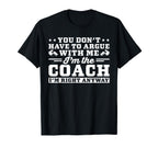 Football Coach I Am Right Anyway T-Shirt - Casual Everyday Wear for Adults