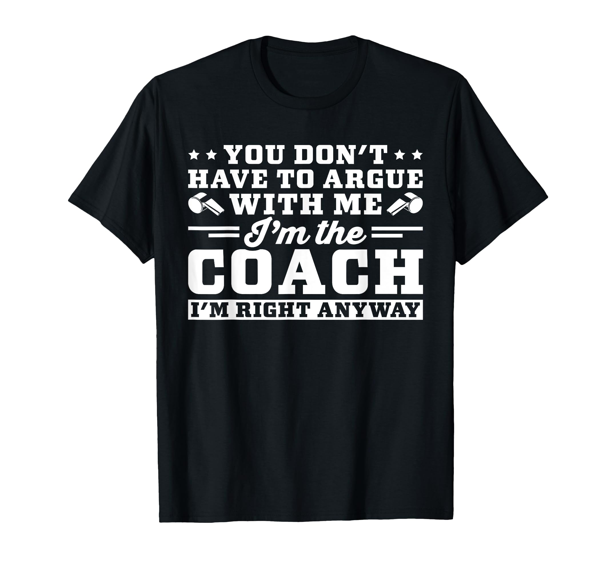 Football Coach I Am Right Anyway T-Shirt - Casual Everyday Wear for Adults