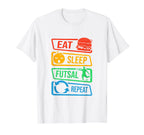 Eat Sleep Futsal Repeat Indoor T-Shirt - Custom Art Print for Adults