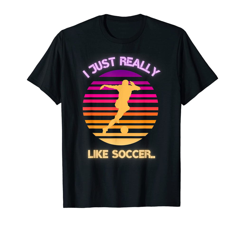 Soccer Shirts I Just Really Like Soccer T-Shirt - Streetwear Style Unisex