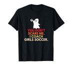 You Dont Scare Me I Coach Soccer T-Shirt - Aesthetic Graphic Men Women